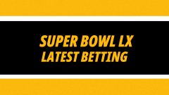 Super Bowl LX Betting Tips Latest